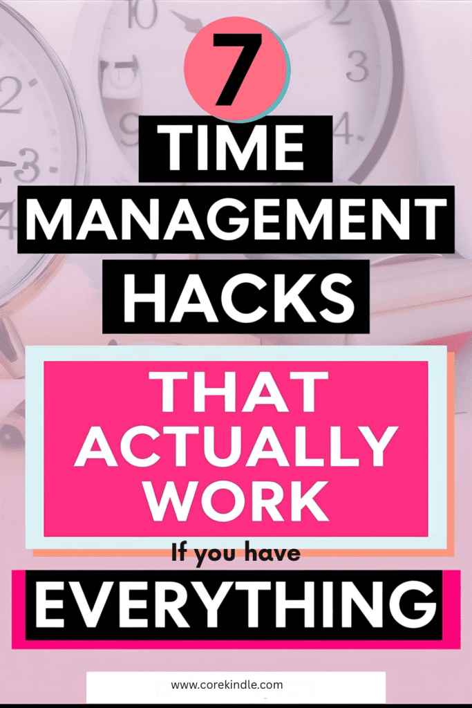 7 Time Management Hacks That Actually Work (Even If You’ve Tried Everything) train your brain differently.